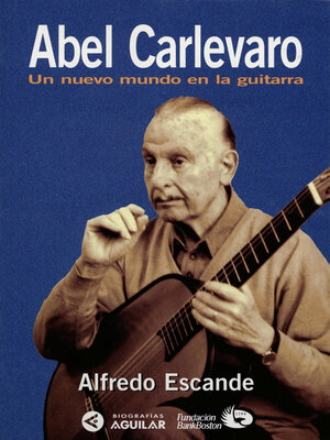cover image of Abel Carlevaro. Un nuevo mundo en la guitarra